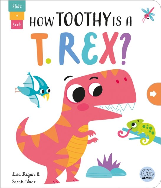 Cover for Lisa Regan · How Toothy is a T. rex? - Slide and Seek - Multi-Stage Pull Tab Books (Kartongbok) (2024)