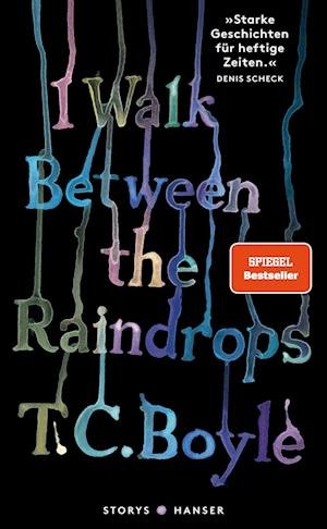 Cover for T. C. Boyle · I walk between the Raindrops. Stories (Book) (2024)
