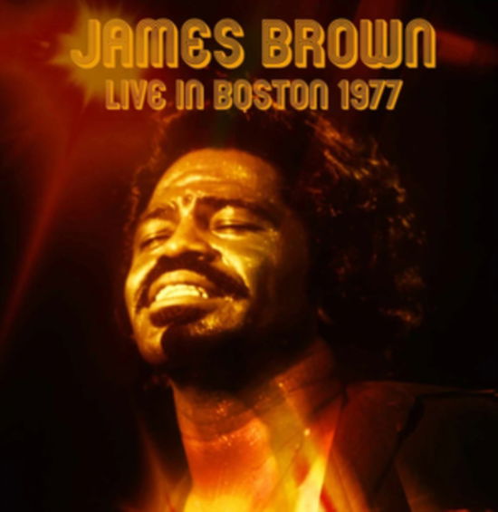 Cover for James Brown · Live In Boston - Stars Ballroom / The Hotel Bradford / Boston Ma December 18yh 1977 (CD) (2025)