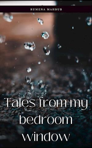 Cover for Rumena Mahbub · Tales from my bedroom window (Book) (2023)