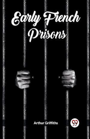 Cover for Arthur Griffiths · Early French Prisons (Paperback Book) (2024)
