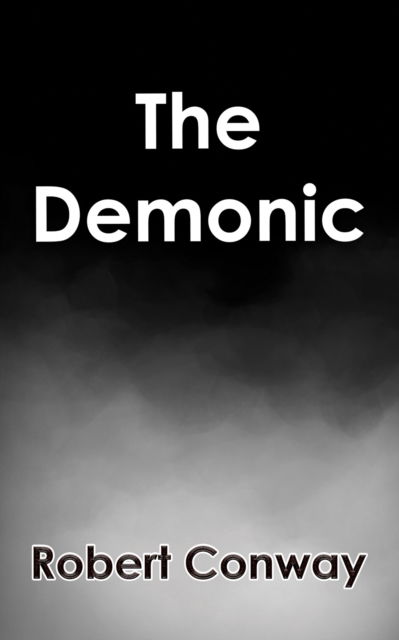 The Demonic - Robert Conway - Books - Austin Macauley Publishers LLC - 9798889102038 - October 11, 2024