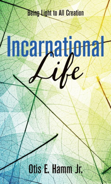 Cover for Hamm, Otis Edgar, Jr. · Incarnational Life (N/A) (2017)
