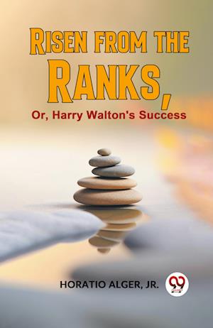 Cover for Horatio Alger · Risen from the Ranks Or, Harry Walton's Success (Edition2023) (Paperback Book) (2023)