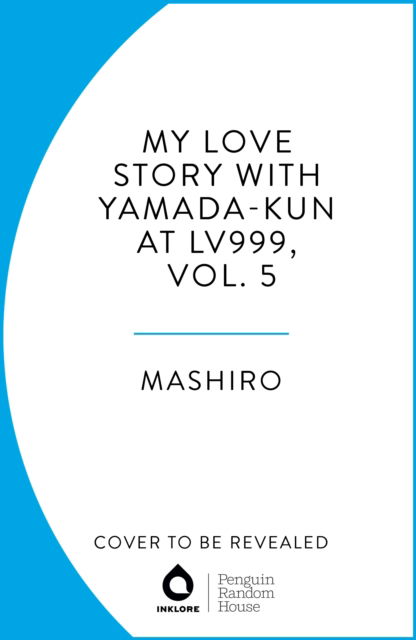 Cover for Mashiro · My Love Story with Yamada-kun at Lv999, Vol. 5 - My Love Story with Yamada-kun at Lv999 (Paperback Book) (2025)