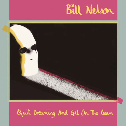 Quit Dreaming And Get On The Beam - Bill Nelson - Muzyka - ESOTERIC - 5013929489042 - 13 grudnia 2024