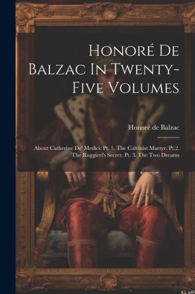 Cover for Honoré de Balzac · Honoré de Balzac in Twenty-Five Volumes : About Catherine de' Medici (Book) (2023)