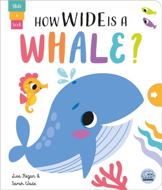 Cover for Lisa Regan · How Wide is a Whale? - Slide and Seek - Multi-Stage Pull Tab Books (Board book) (2024)