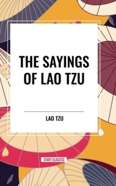 Cover for Lao Tzu · The Sayings of Lao Tzu (Hardcover Book) (2024)