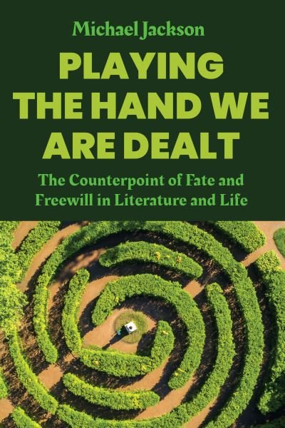 Cover for Michael Jackson · Playing the Hand We Are Dealt: The Counterpoint of Fate and Freewill in Literature and Life (Hardcover bog) (2024)
