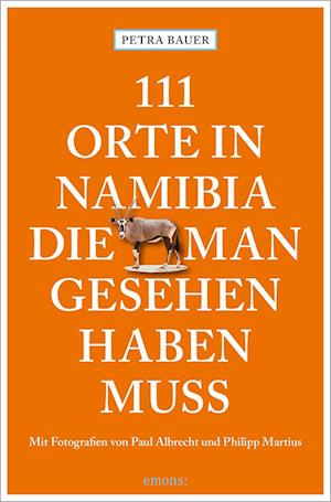 Cover for Petra Bauer · 111 Orte in Namibia, die man gesehen haben muss (Bok) (2025)