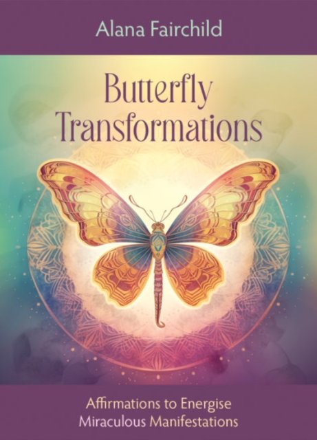 Butterfly Transformations: Affirmations to Energise Miraculous Manifestations - Fairchild, Alana (Alana Fairchild) - Books - Blue Angel Gallery - 9781922574046 - November 26, 2024
