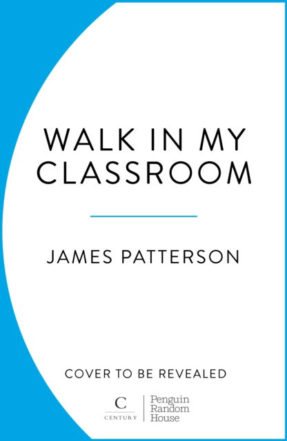 Cover for James Patterson · Walk In My Classroom (Hardcover Book) (2025)