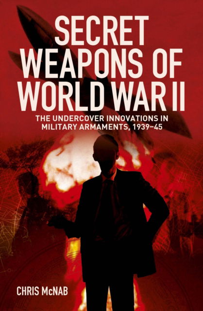Cover for Chris McNab · Secret Weapons of World War II: The Undercover Innovations in Military Armaments, 1939-45 (Paperback Book) (2025)