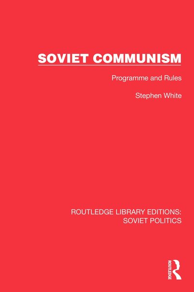 Cover for Stephen White · Soviet Communism: Programme and Rules - Routledge Library Editions: Soviet Politics (Paperback Book) (2025)
