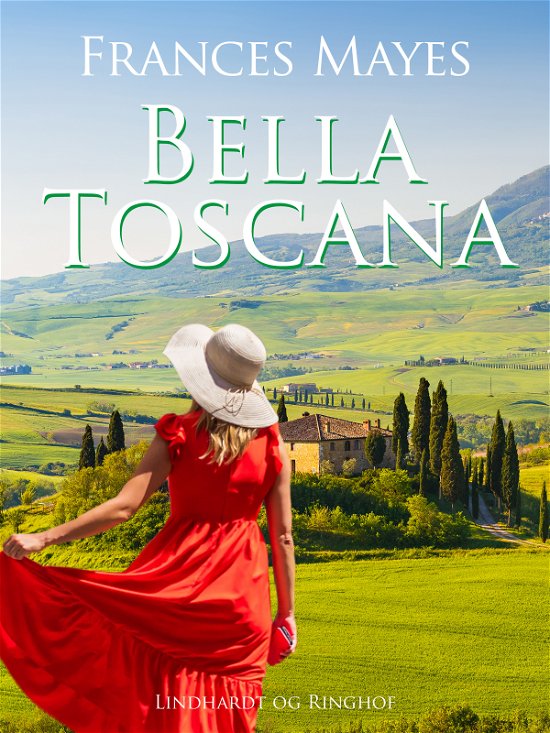 Cover for Frances Mayes · Bella Toscana (Sewn Spine Book) [1st edition] (2024)