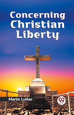 Cover for Martin Luther · Concerning Christian Liberty (Paperback Book) (2023)