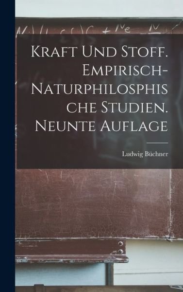Cover for Ludwig Büchner · Kraft und Stoff. Empirisch-Naturphilosphische Studien. Neunte Auflage (Bog) (2022)