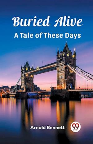 Cover for Arnold Bennett · Buried AliveA Tale of These Days (Edition2023) (Paperback Book) (2024)