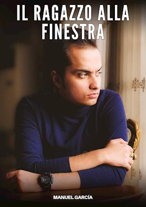 Cover for Manuel García · Il ragazzo alla finestra (Book) (2025)