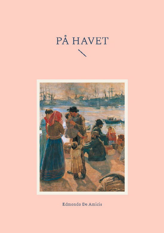 Cover for Edmondo De Amicis · På Havet (Paperback Book) [1st edition] (2024)