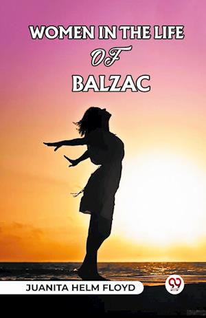 Cover for Juanita Helm Floyd · Women In The Life Of Balzac (Paperback Bog) (2024)