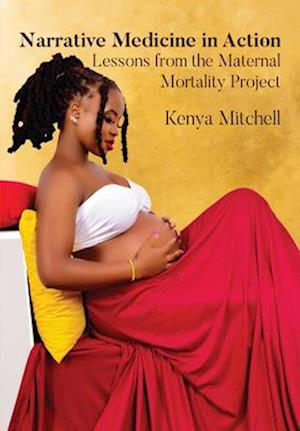 Cover for Kenya Mitchell · Narrative Medicine in Action: Lessons from the Maternal Mortality Project (Inbunden Bok) (2024)