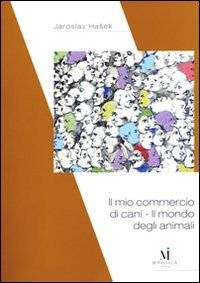 Cover for Jaroslav Hasek · Il Mio Commercio Di Cani. Il Mondo Degli Animali (Bok)