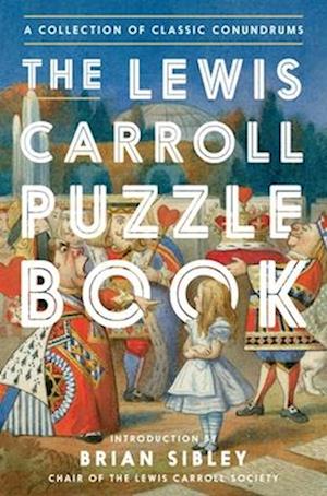 The Lewis Carroll Puzzle Book: A Collection Of Classic Conundrums - Lewis Carroll - Books - - 9781639369058 - June 3, 2025