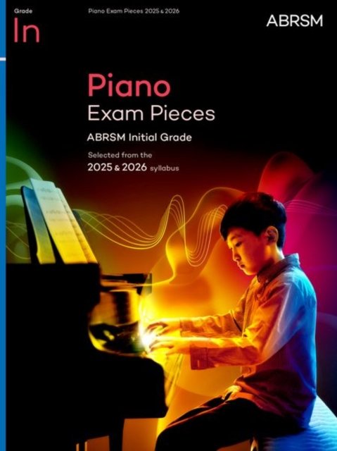 Cover for Abrsm · Piano Exam Pieces 2025 &amp; 2026, ABRSM Initial Grade: Selected from the 2025 &amp; 2026 syllabus - ABRSM Exam Pieces (Partitur) (2024)