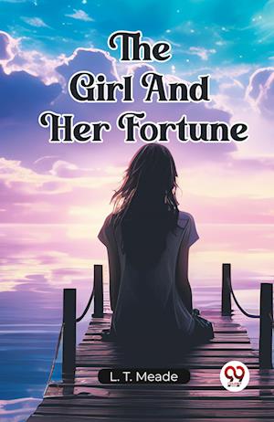 Cover for L T Meade · The Girl And Her Fortune (Edition2023) (Paperback Book) (2023)