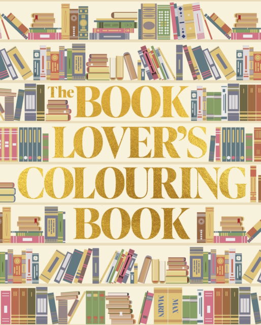 Cover for Max Marin · The Book Lover's Colouring Book: Over 45 Book-Themed Artworks (Paperback Book) (2025)