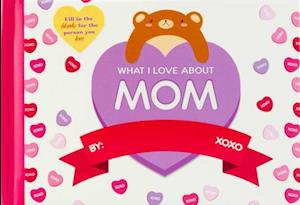 Cover for Editors Of Thunder Bay Press · What I Love About Mom (Bog) (2025)