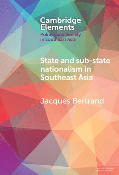 Bertrand, Jacques (University of Toronto) · State and Sub-State Nationalism in Southeast Asia - Elements in Politics and Society in East Asia (Gebundenes Buch) (2024)