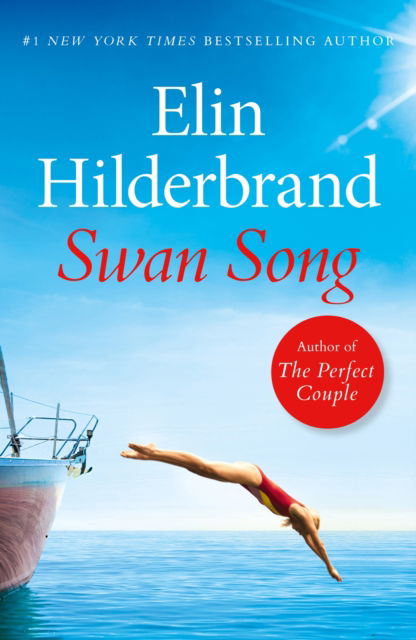 Cover for Elin Hilderbrand · Swan Song: The perfect escapist summer read from the #1 bestseller and author of THE PERFECT COUPLE, now a major Netflix series (Taschenbuch) (2025)