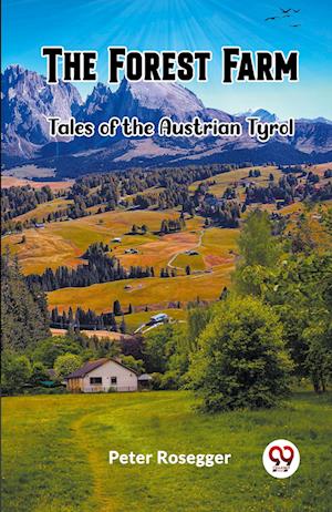 Cover for Peter Rosegger · The Forest FarmTales of the Austrian Tyrol (Edition2023) (Paperback Bog) (2024)