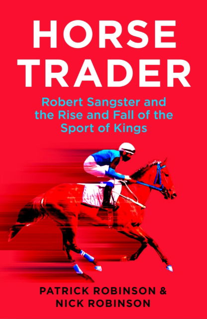 Cover for Patrick Robinson · Horsetrader: Robert Sangster and the Rise and Fall of the Sport of Kings (Paperback Book) (2025)