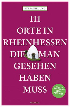 111 Orte in Rheinhessen, die man gesehen haben muss - Stefanie Jung - Livros - Emons Verlag - 9783740823061 - 17 de outubro de 2024