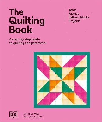 Cover for Dk · The Quilting Book: A Step-by-step Guide to Quilting and Patchwork (Inbunden Bok) (2025)