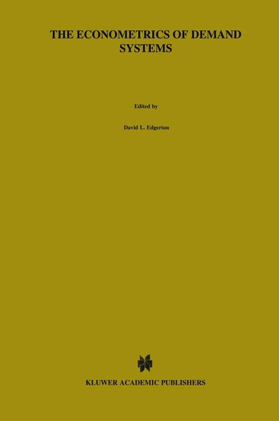 Cover for David L. Edgerton · The Econometrics of Demand Systems: With Applications to Food Demand in the Nordic Countries - Advanced Studies in Theoretical and Applied Econometrics (Hardcover Book) [1996 edition] (1996)