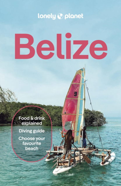 Cover for Lonely Planet · Lonely Planet Belize - Travel Guide (Paperback Book) [10th edition] (2025)