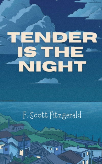 Cover for F Scott Fitzgerald · Tender Is the Night (Taschenbuch) (2022)