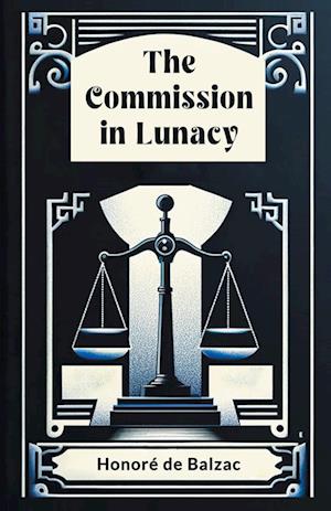 Cover for Honore De Balzac · The Commission in Lunacy (Edition2024) (Taschenbuch) (2024)