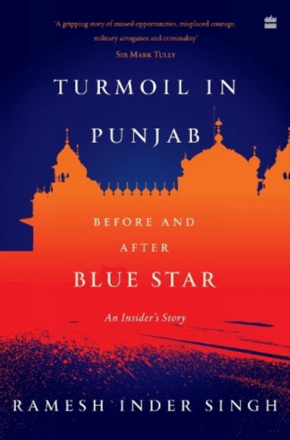 Cover for Ramesh Inder Singh · Turmoil In Punjab: Before and After Blue Star: An Insider's Account (Paperback Book) (2022)