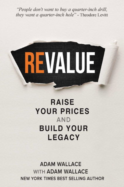 Cover for Adam Wallace · (Re)Value: Raise Your Prices and Build Your Legacy (Paperback Book) (2024)