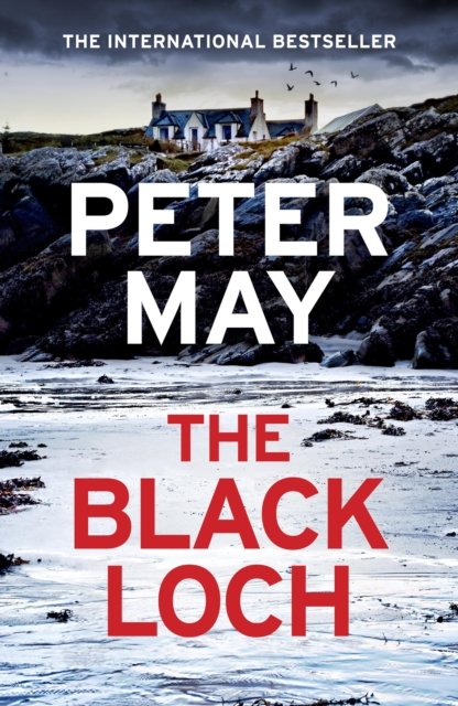 Cover for Peter May · The Black Loch: an explosive return to the hebrides and the internationally bestselling Lewis Trilogy (Hardcover bog) (2024)