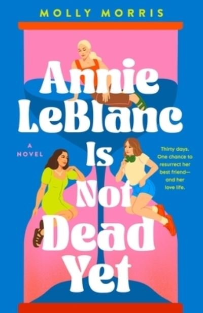 Cover for Molly Morris · Annie Leblanc Is Not Dead Yet (Book) (2024)