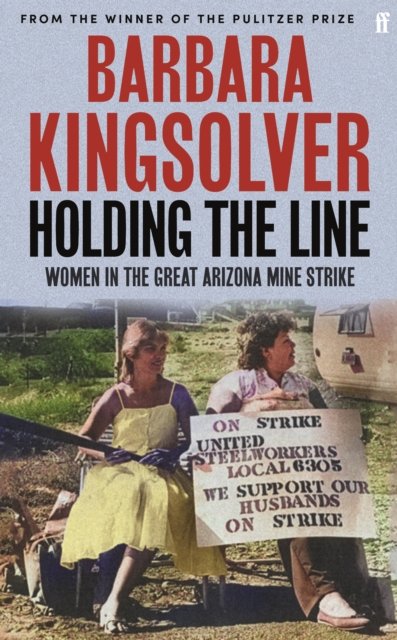 Cover for Barbara Kingsolver · Holding the Line: Women in the Great Arizona Mine Strike (Hardcover Book) [Main edition] (2024)