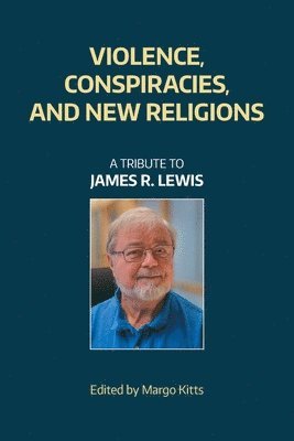 Cover for Equinox Publishing · Violence, Conspiracies, and New Religious Movements: A Tribute to James R. Lewis (Paperback Book) (2024)