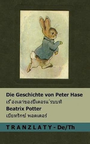 Cover for Beatrix Potter · Die Geschichte von Peter Hase / &amp;#3648; &amp;#3619; &amp;#3639; &amp;#3629; &amp;#3656; &amp;#3591; &amp;#3648; &amp;#3621; &amp;#3634; &amp;#3656; &amp;#3586; &amp;#3629; &amp;#3591; &amp;#3611; &amp;#3637; &amp;#3648; &amp;#3605; &amp;#3629; &amp;#3619; &amp;#3649; &amp;#3660; &amp;#3619; &amp;#3610; &amp;#3610; &amp;#3607; &amp;#3636; : Tranzlaty Deu (Taschenbuch) (2025)